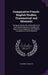 Comparative French-English Studies, Grammatical and Idiomatic: Being an Entirely Re-written Edition of the French Exercises for Middle and Upper Forms by G. Eugène-Fasnacht