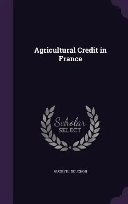 Agricultural Credit in France by Auguste Souchon