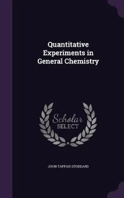 Quantitative Experiments in General Chemistry by John Tappan Stoddard