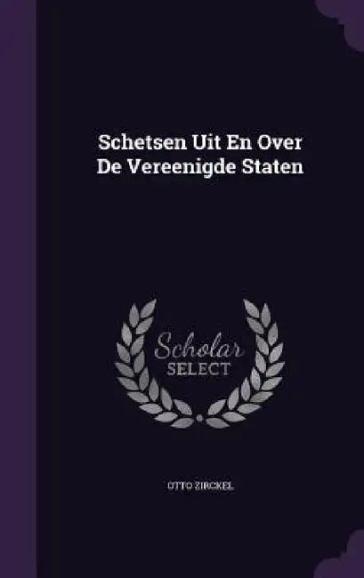 Schetsen Uit En Over De Vereenigde Staten by Otto Zirckel