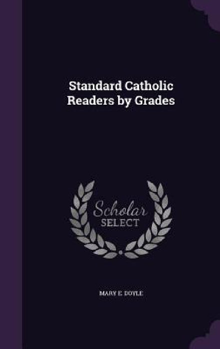 Standard Catholic Readers by Grades by Mary E. Doyle