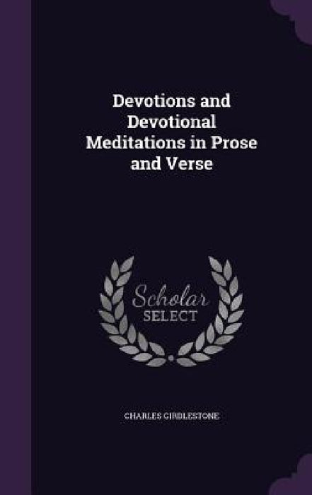 Devotions and Devotional Meditations in Prose and Verse by Charles Girdlestone