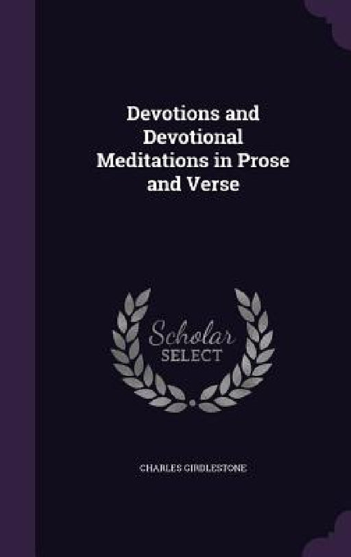 Devotions and Devotional Meditations in Prose and Verse by Charles Girdlestone