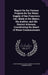 Report On the Various Projects for the Water Supply of San Francisco, Cal., Made to the Mayor, the Auditor, and the District Attorney, Constituting th by San Francisco (Calif ). Board of Water C