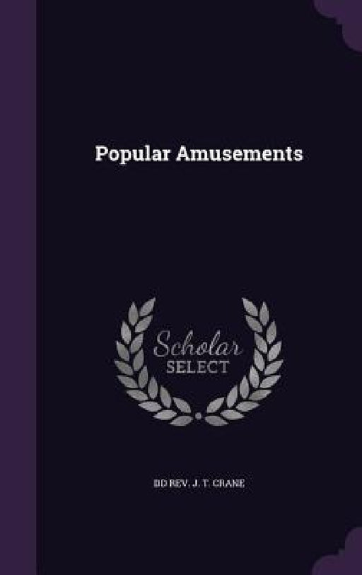 Popular Amusements by DD J. T. Crane