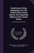 Small Arms Firing Regulations for the United States Army and for the Organized Militia of the United States: Amended to April 20, 1908 by United States War Dept, United States War Dept General