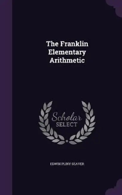The Franklin Elementary Arithmetic by Edwin Pliny Seaver