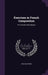 Exercises in French Composition: For Schools and Colleges by William Koren