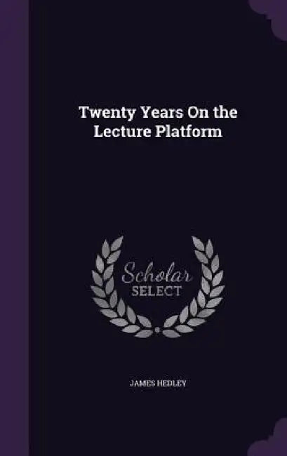 Twenty Years On the Lecture Platform by James Hedley