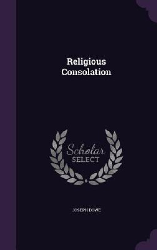 Religious Consolation by Joseph Dowe