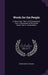 Words for the People: In Three Parts. Part I. Civil Government. Part Ii. Government of the United States. Part Iii. Social Duties by Edwin Ferry Johnson