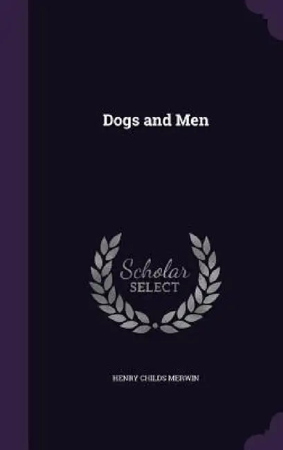 Dogs and Men by Henry Childs Merwin