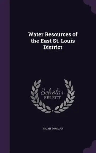 Water Resources of the East St. Louis District by Isaiah Bowman