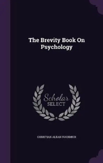 The Brevity Book On Psychology by Christian Alban Ruckmick
