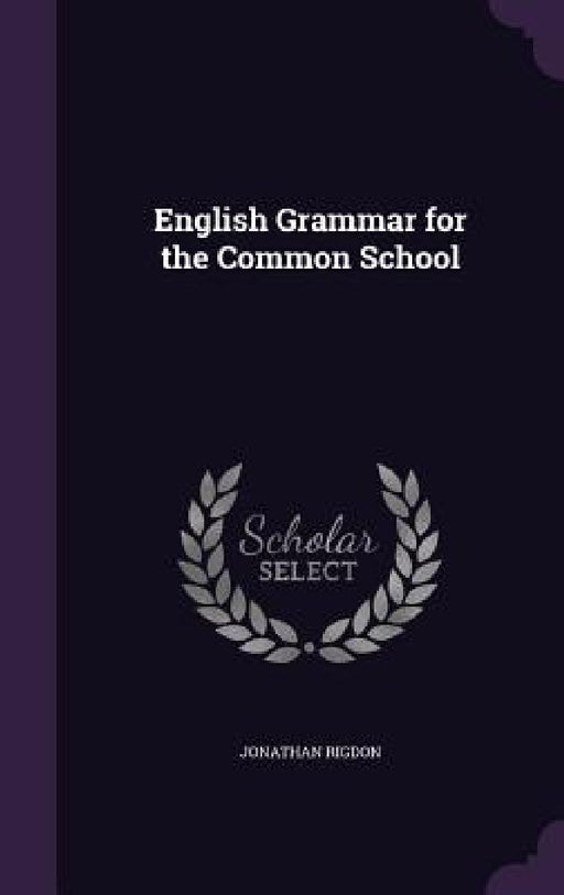 English Grammar for the Common School by Jonathan Rigdon