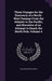 Three Voyages for the Discovery of a North-West Passage From the Atlantic to the Pacific, and Narrative of an Attempt to Reach the North Pole, Volume by William Edward Parry
