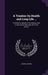 A Treatise On Health and Long Life ...: To Which Is Added to This Edition, (Not in Any Former One) the Life of the Author by George Cheyne