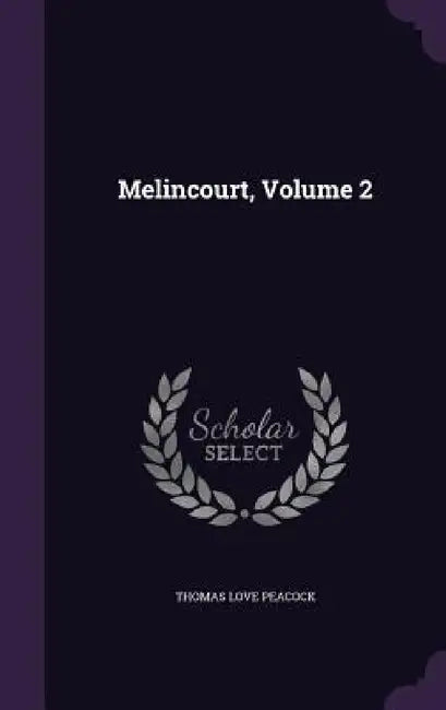 Melincourt, Volume 2 by Thomas Love Peacock