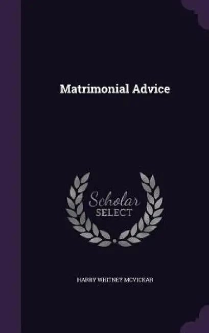 Matrimonial Advice by Harry Whitney McVickar