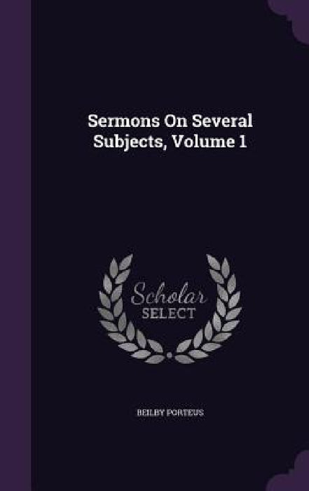 Sermons On Several Subjects, Volume 1 by Beilby Porteus