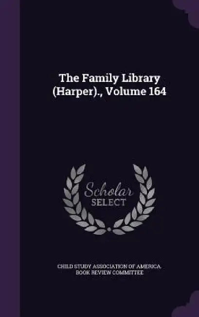 The Family Library (Harper)., Volume 164 by Child Study Association of America Book