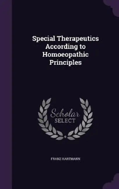 Special Therapeutics According to Homoeopathic Principles by Franz Hartmann