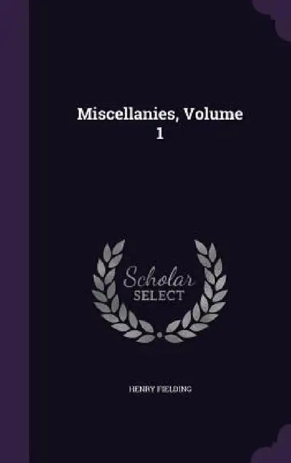 Miscellanies, Volume 1 by Henry Fielding