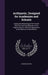 Arithmetic, Designed for Academies and Schools: Uniting the Reasoning of the French With the Practical Methods of the English System. With Full Illust by Charles Davies
