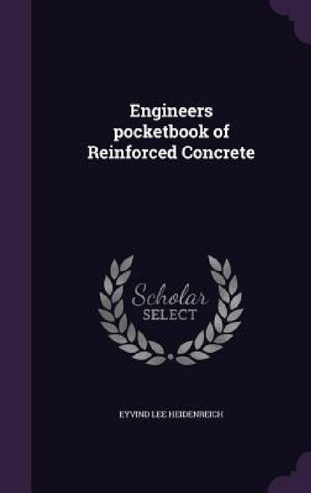 Engineers ̕pocketbook of Reinforced Concrete by Eyvind Lee Heidenreich