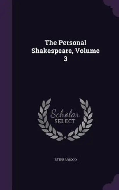 The Personal Shakespeare, Volume 3 by Esther Wood