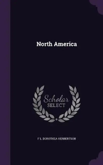 North America by F. L. Dorothea Herbertson