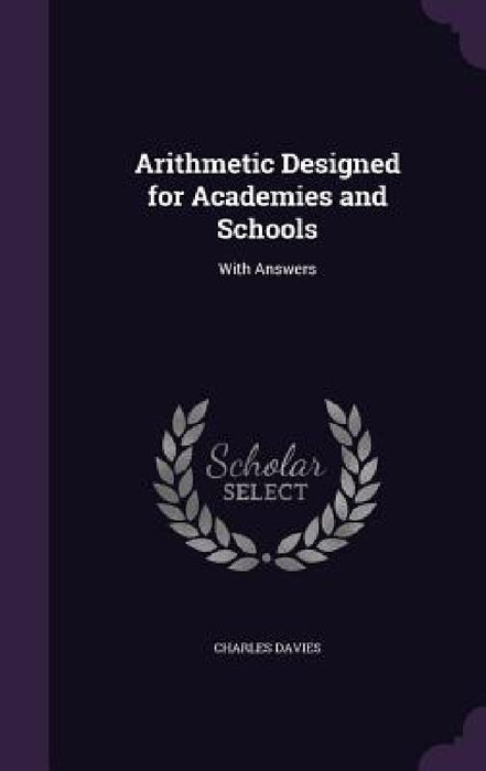Arithmetic Designed for Academies and Schools: With Answers by Charles Davies