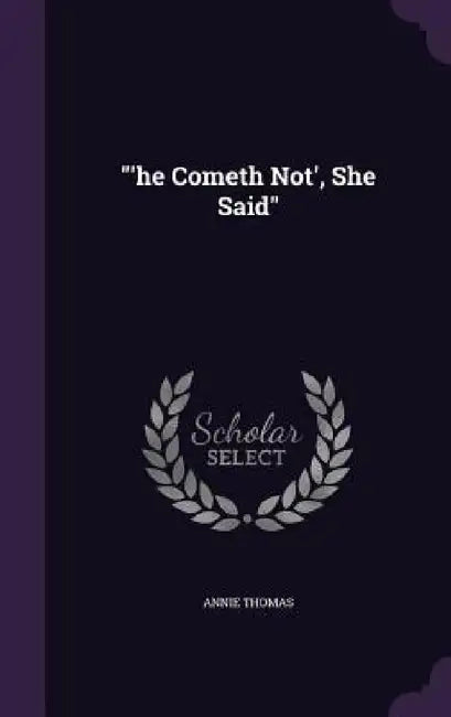 "'he Cometh Not', She Said" by Annie Thomas