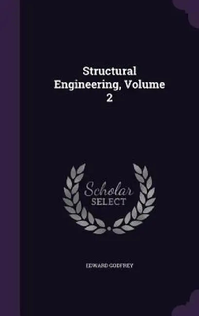 Structural Engineering, Volume 2 by Edward Godfrey