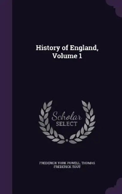 History of England, Volume 1 by Frederick York Powell, Thomas Frederick Tout