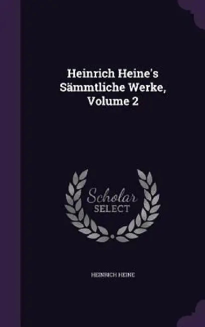 Heinrich Heine's Sämmtliche Werke, Volume 2 by Heinrich Heine