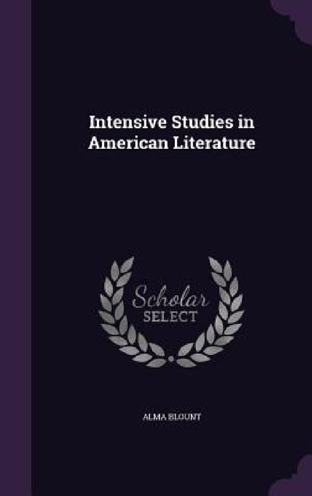 Intensive Studies in American Literature by Alma Blount
