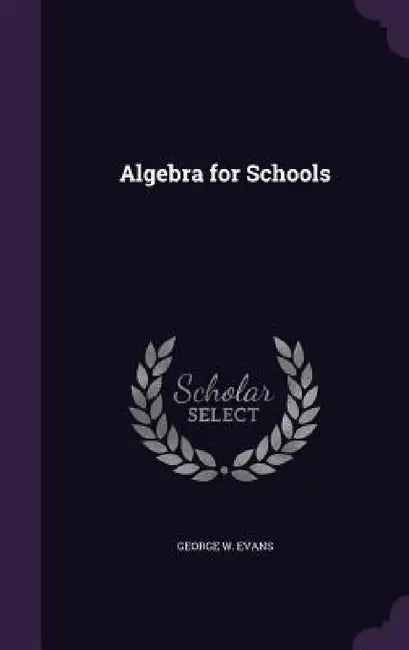 Algebra for Schools by George W. Evans