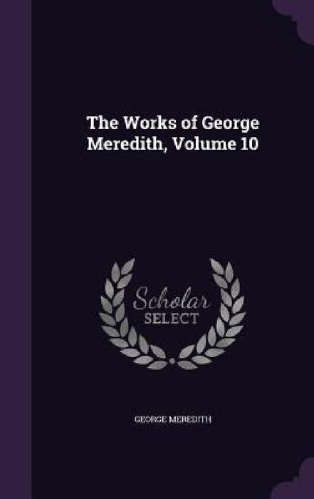 The Works of George Meredith, Volume 10 by George Meredith