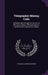Telegraphic Mining Code: Alphabetically Arranged for the Use of Mining Companies, Mining Engineers, and All Persons Interested in Mines by Charles Algernon Moreing