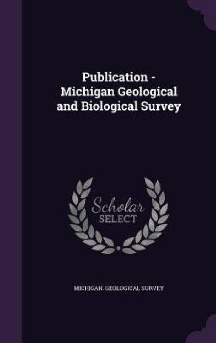 Publication - Michigan Geological and Biological Survey by Michigan Geological Survey