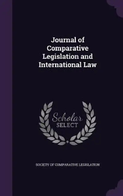 Journal of Comparative Legislation and International Law by Society of Comparative Legislation