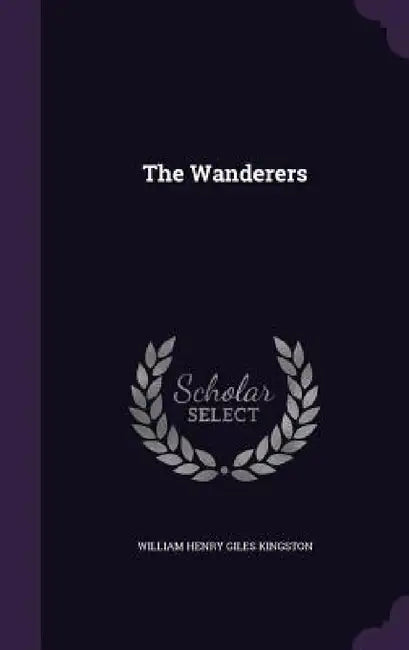 The Wanderers by William Henry Giles Kingston