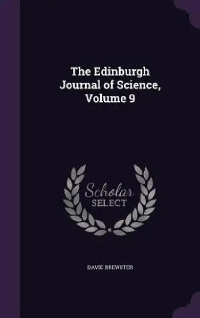 The Edinburgh Journal of Science, Volume 9 by David Brewster