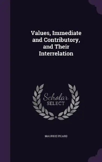 Values, Immediate and Contributory, and Their Interrelation by Maurice Picard