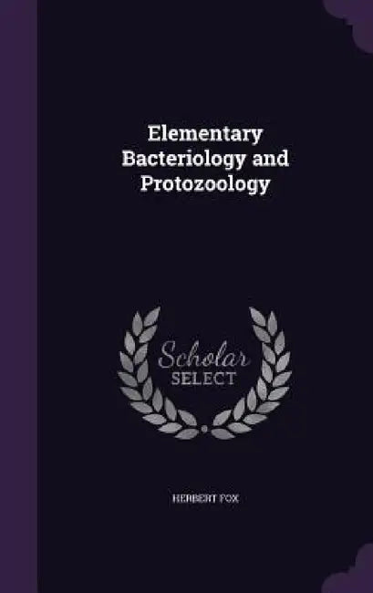 Elementary Bacteriology and Protozoology by Herbert Fox