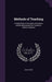 Methods of Teaching: A Hand-Book of Principles, Directions, and Working Models for Common-School Teachers by John Swett