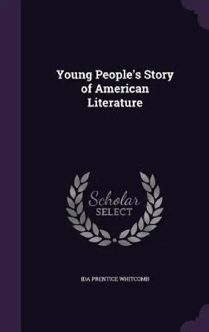 Young People's Story of American Literature by Ida Prentice Whitcomb