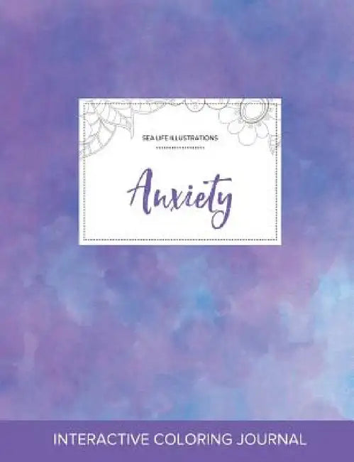 Adult Coloring Journal: Anxiety (Sea Life Illustrations, Purple Mist) by Courtney Wegner