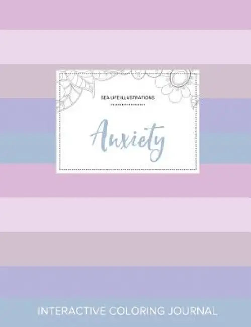 Adult Coloring Journal: Anxiety (Sea Life Illustrations, Pastel Stripes) by Courtney Wegner